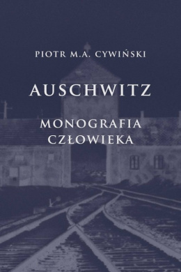 Auschwitz Monografia człowieka